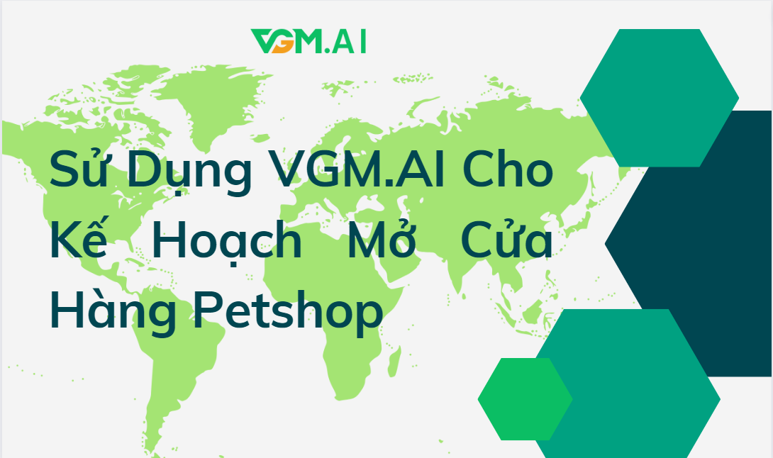  Sử Dụng VGM.AI Cho Kế Hoạch Mở Cửa Hàng Petshop