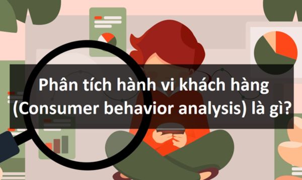 Khái niệm, định nghĩa Phân tích hành vi khách hàng (Consumer behavior analysis)
